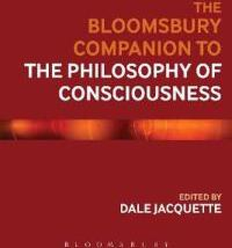 The Bloomsbury Companion to the Philosophy of Consciousness