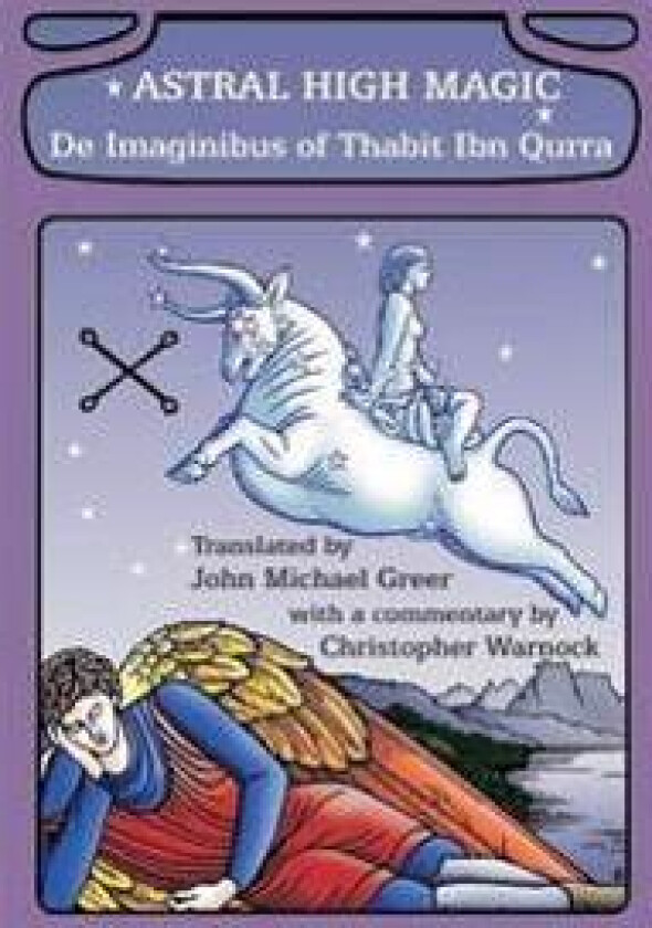 Astral High Magic: De Imaginibus of Thabit Ibn Qurra