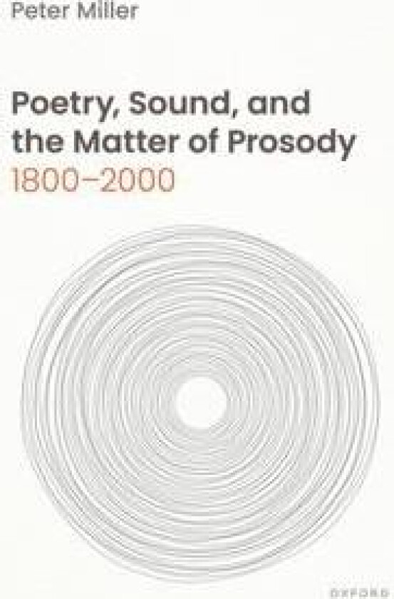 Poetry, Sound, and the Matter of Prosody, 1800–2000