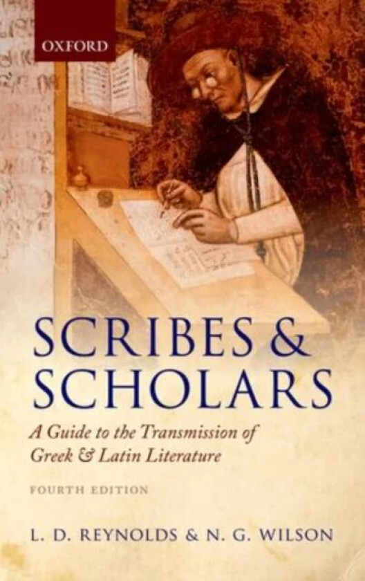 Scribes and Scholars av L. D. (Fellow and Tutor Brasenose College Oxford) Reynolds, N. G. (Emeritus Fellow and Tutor in Classics Lincoln College Oxfor