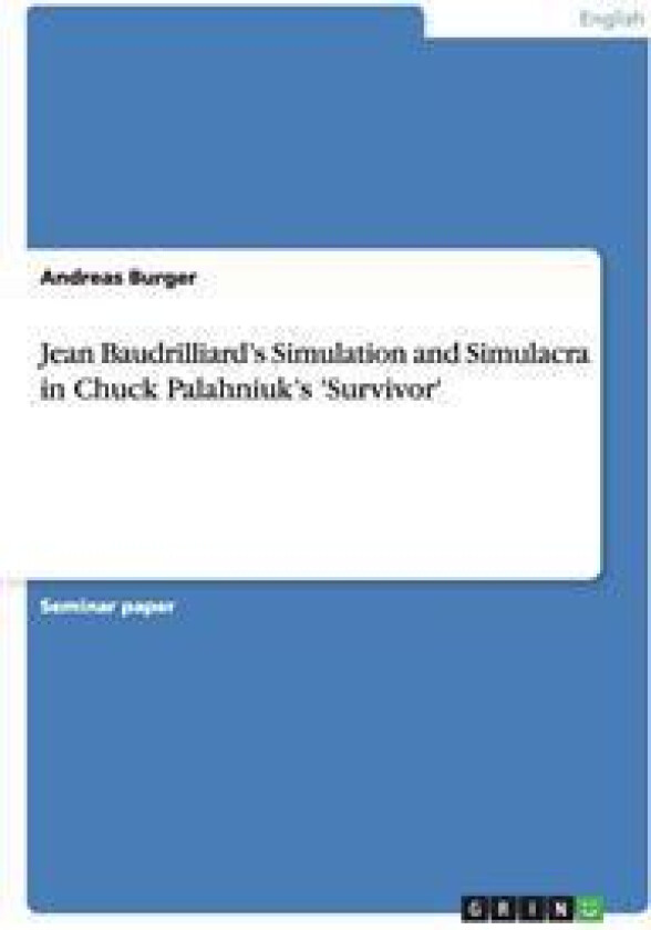 Jean Baudrilliard's Simulation and Simulacra in Chuck Palahniuk's 'Survivor'