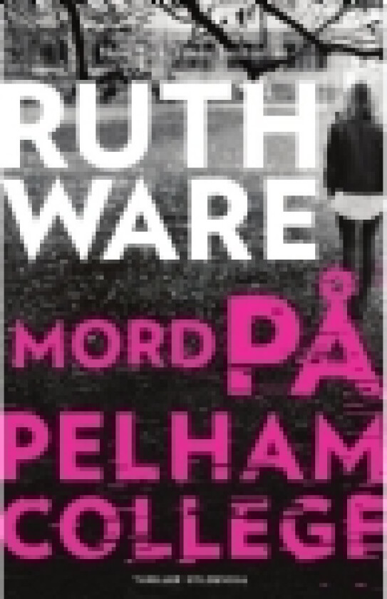 Mord på Pelham College | Ruth Ware | Språk: Dansk
