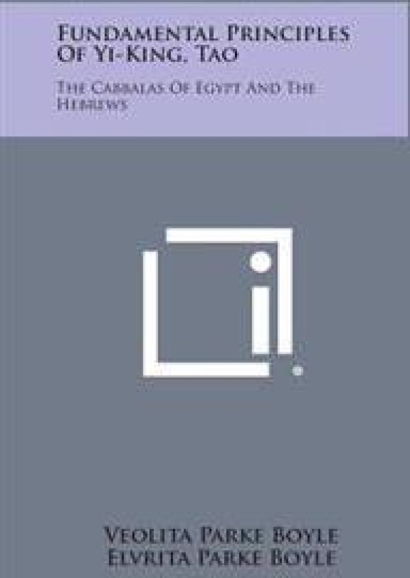 Fundamental Principles of Yi-King, Tao: The Cabbalas of Egypt and the Hebrews