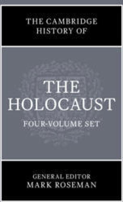 The Cambridge History of the Holocaust 4 Volume Hardback Set