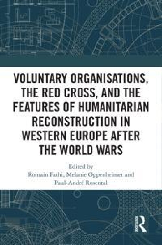 Voluntary Organisations, the Red Cross, and the Features of Humanitarian Reconstruction in Western Europe after the World Wars