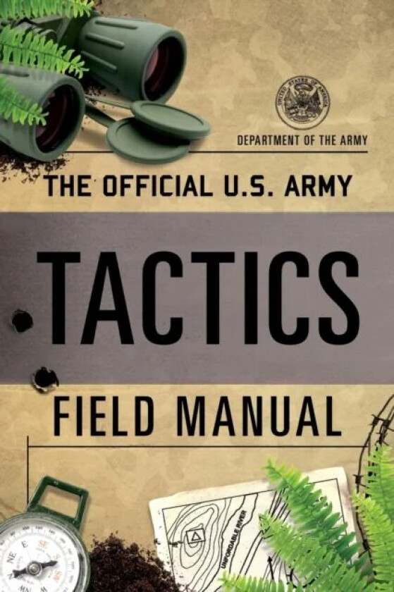 Official U.S. Army Tactics Field Manual av Department of the Army