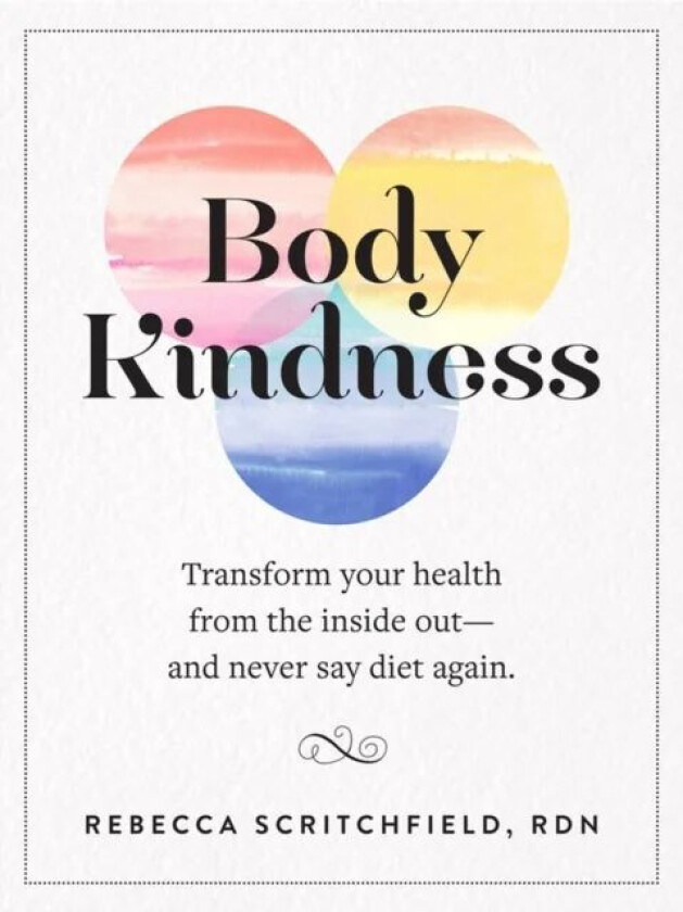 Body Kindness av Rebecca Scritchfield
