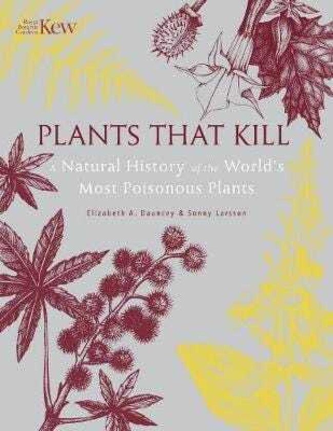 Plants That Kill A Natural History of the World’s Most Poisonous Plants