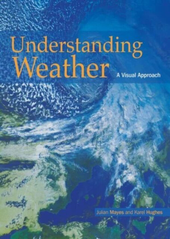 Understanding Weather av Karel Karel Hughes, Julian Mayes