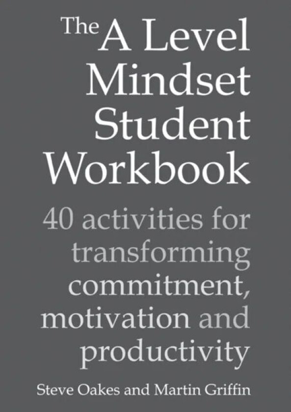 The A Level Mindset Student Workbook av Steve Oakes, Martin Griffin