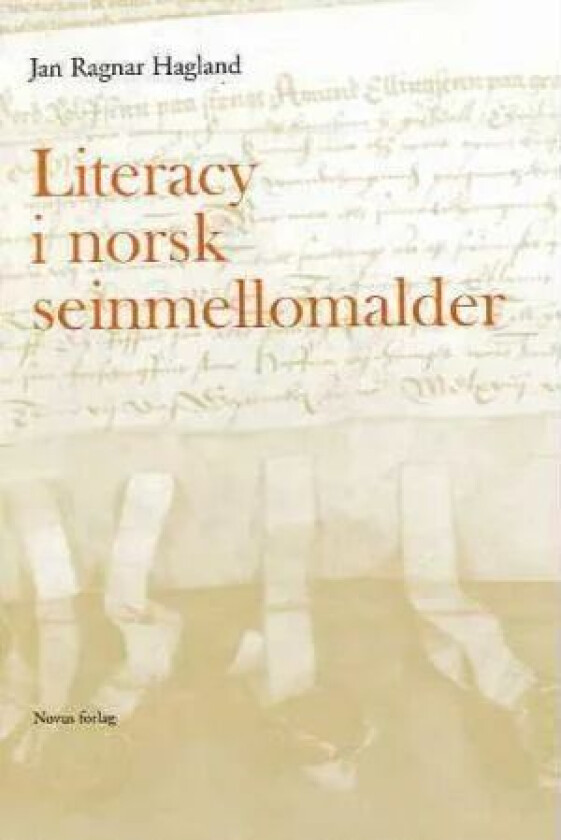 Literacy i norsk seinmellomalder av Jan Ragnar Hagland