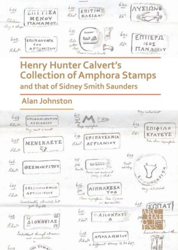 Henry Hunter Calvert's Collection of Amphora Stamps and that of Sidney Smith Saunders av Alan Johnston