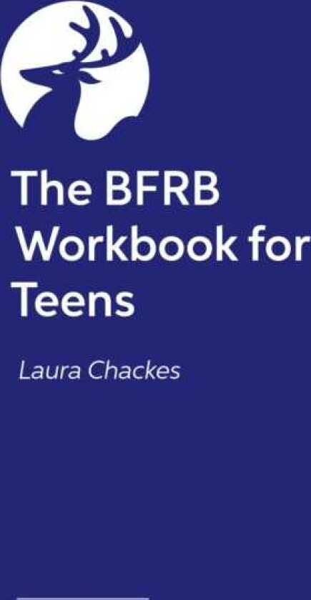 The BFRB Workbook for Teens and Young Adults Recover from Skin Picking, Hair Pulling, and other BodyFocused Repetitive Behaviors
