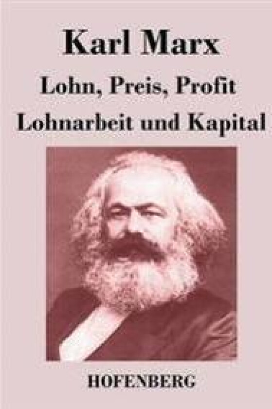 Lohn, Preis, Profit / Lohnarbeit und Kapital