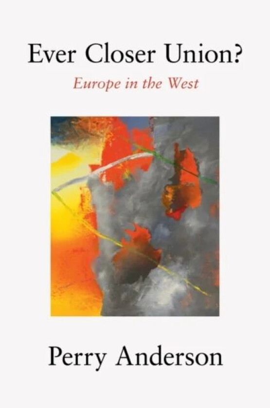 Ever Closer Union? av Perry Anderson