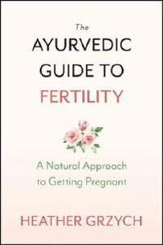 The Ayurvedic Guide to Fertility