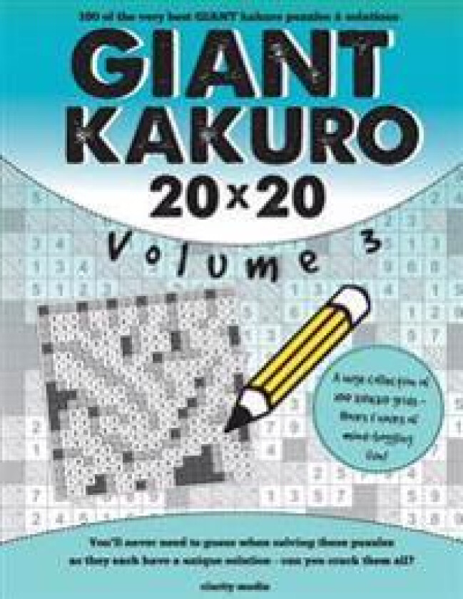 Giant Kakuro Volume 3: 100 20x20 Puzzles & Solutions