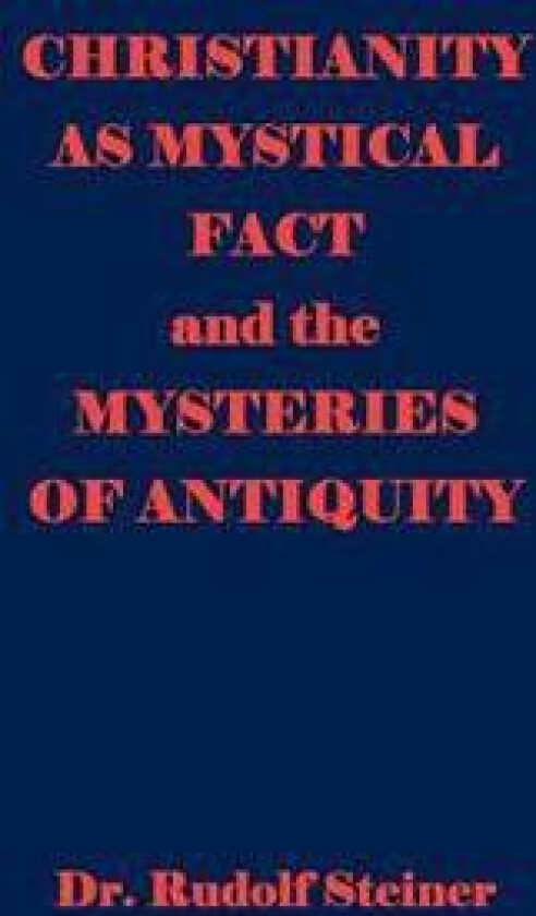 Christianity as Mystical Fact and the Mysteries of Antiquity