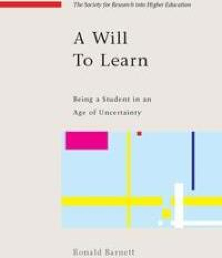 A Will to Learn: Being a Student in an age of Uncertainty
