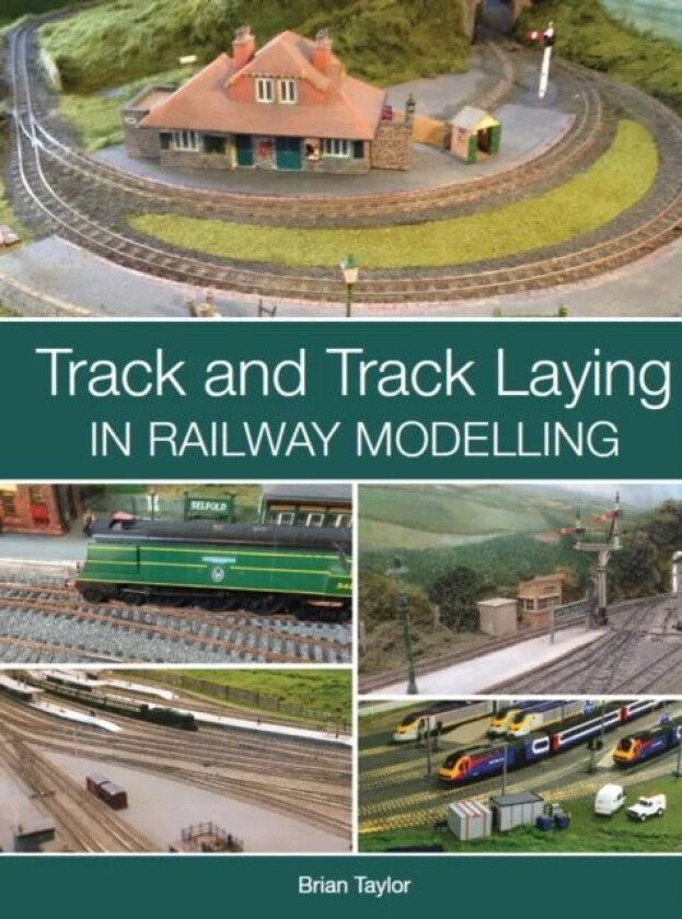 Track and Track Laying in Railway Modelling av Brian Taylor