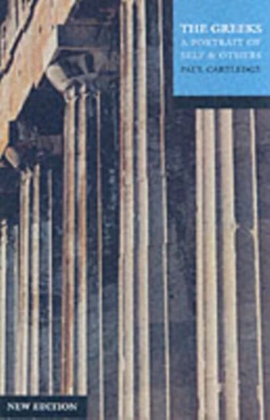 The Greeks av Paul (Reader in Greek History at the University of Cambridge) Cartledge