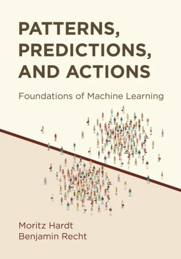 Patterns, Predictions, and Actions av Moritz Hardt, Benjamin Recht