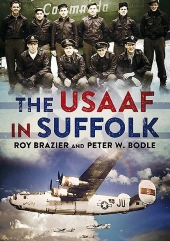 USAAF in Suffolk av Peter W. Bodle