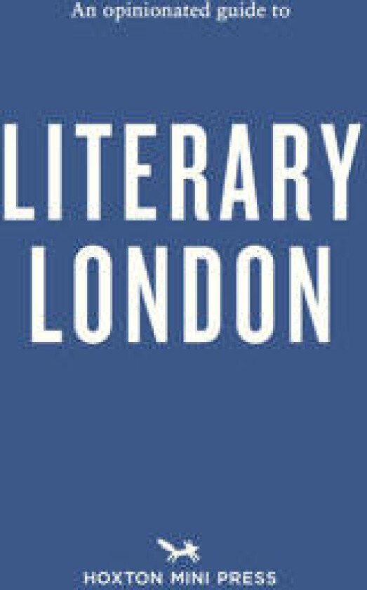 An Opinionated Guide to Literary London
