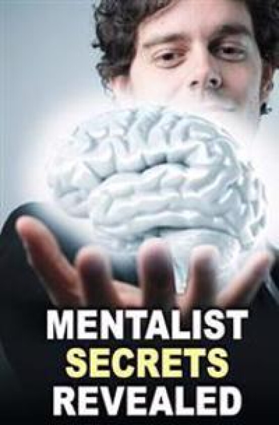 Mentalist Secrets Revealed: The Book Mentalists Don't Want You To See!