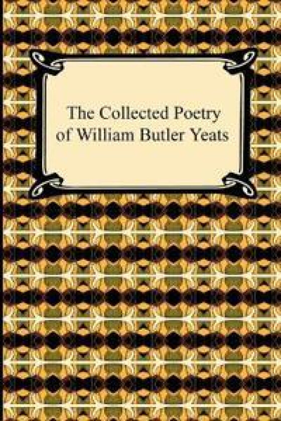 The Collected Poetry of William Butler Yeats