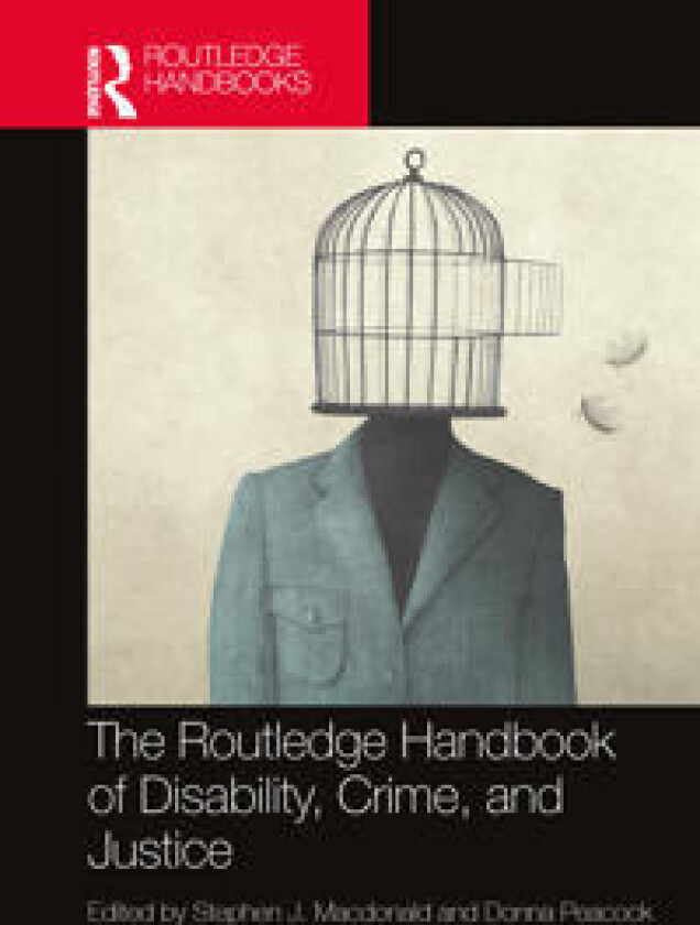 The Routledge Handbook of Disability, Crime, and Justice
