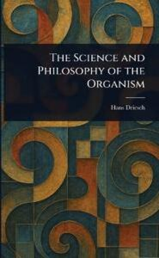 The science and philosophy of the organism