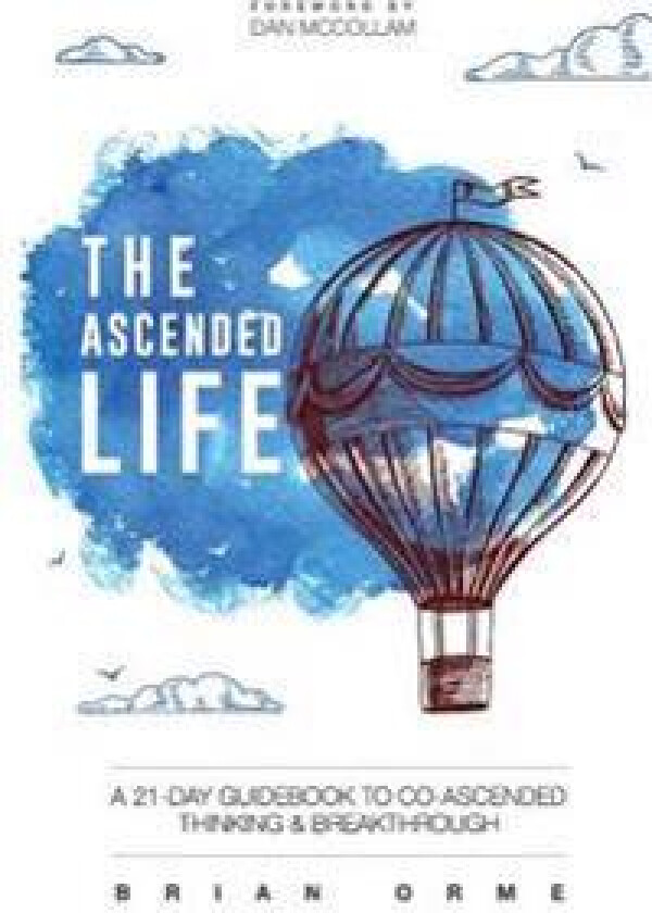 The Ascended Life: A 21-Day Guidebook to Co-Ascended Thinking and Breakthrough