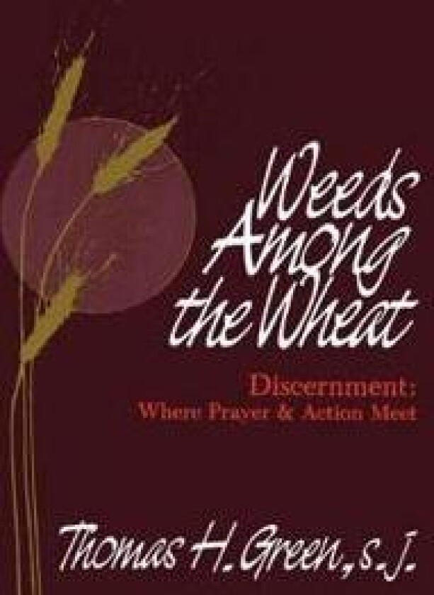 Weeds Among the Wheat - Discernment