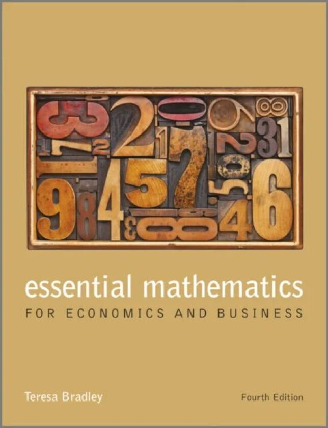 Essential Mathematics for Economics and Business av Teresa (Limerick Institute of Technology) Bradley