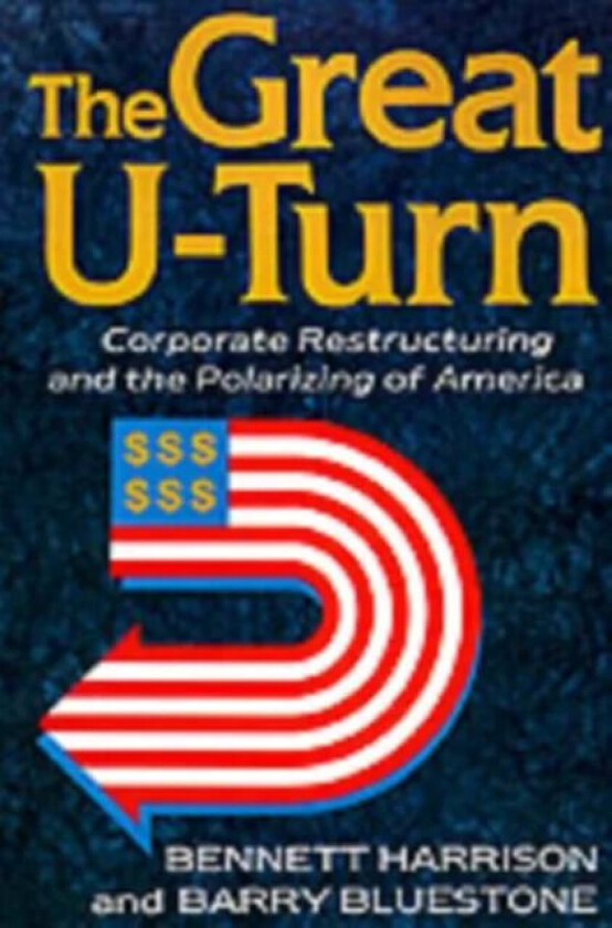The Great U-turn av Barry Bluestone, Bennett Harrison