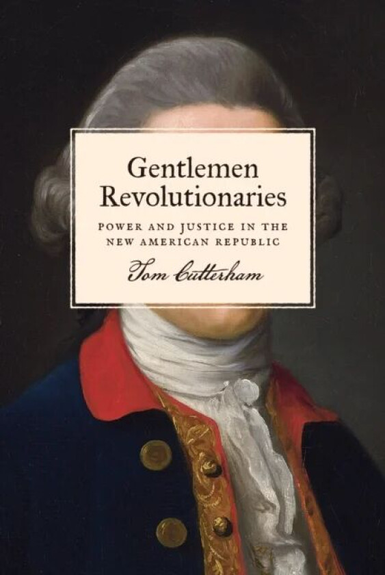 Gentlemen Revolutionaries av Tom Cutterham