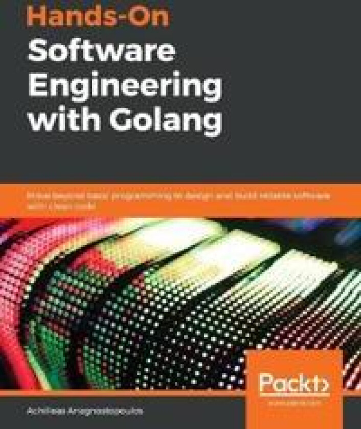 Hands-On Software Engineering with Golang