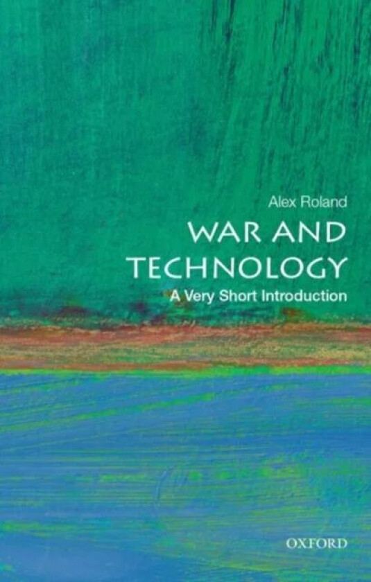 War and Technology: A Very Short Introduction av Alex (Professor of History Professor of History Duke University) Roland