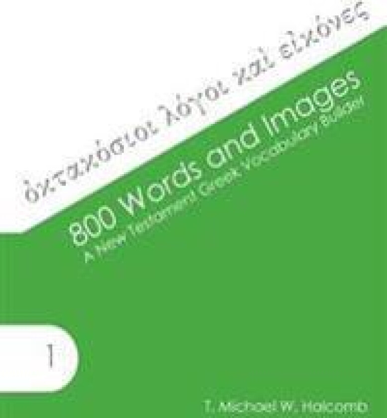 800 Words and Images: A New Testament Greek Vocabulary Builder