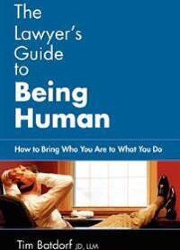 The Lawyer's Guide to Being Human