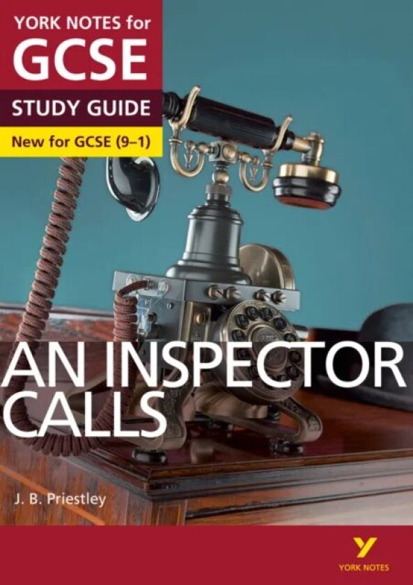 An Inspector Calls: York Notes for GCSE everything you need to catch up, study and prepare for and 2 av J. Priestley, John Scicluna