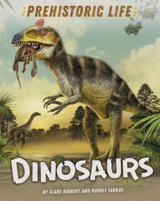 Prehistoric Life: Dinosaurs av Clare Hibbert