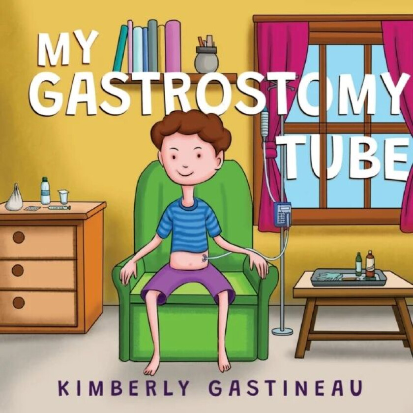 My Gastrostomy Tube av Kimberly Gastineau