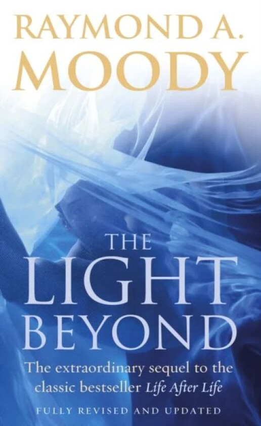 The Light Beyond av Dr Raymond Moody