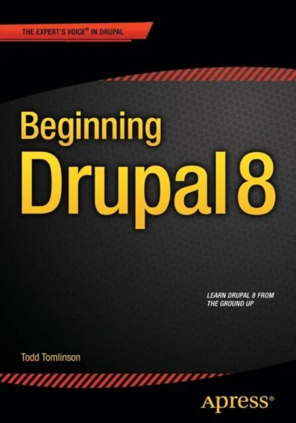 Beginning Drupal 8 av Todd Tomlinson
