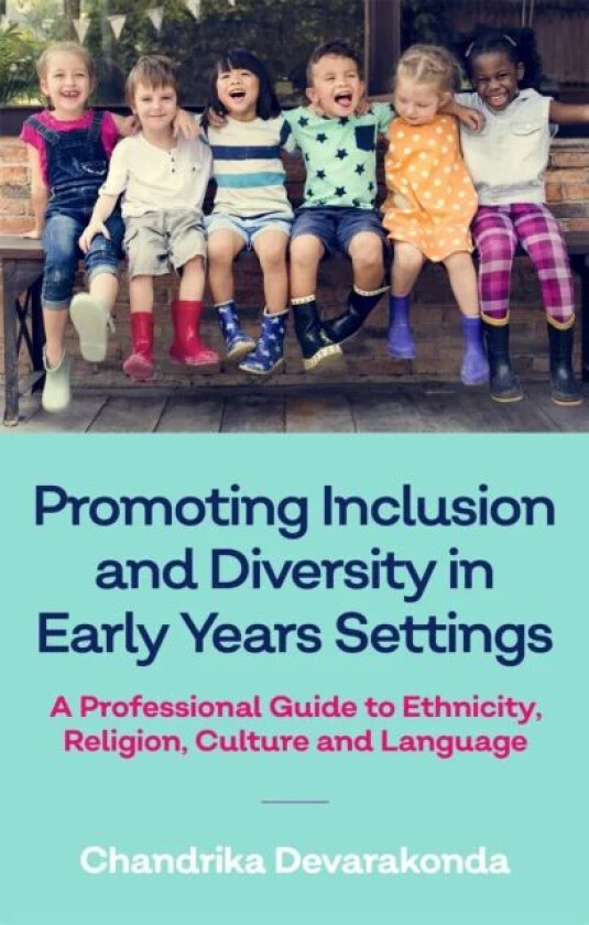 Promoting Inclusion and Diversity in Early Years Settings av Chandrika Devarakonda