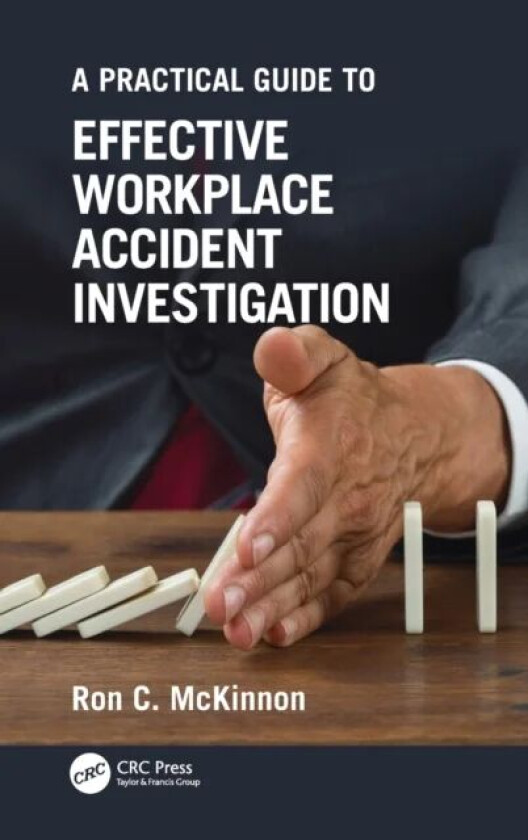 A Practical Guide to Effective Workplace Accident Investigation av Ron C. (Safety Professional Author Motivator and Presenter.) McKinnon