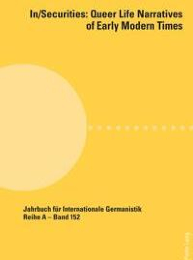 In/Securities: Queer Life Narratives of Early Modern Times