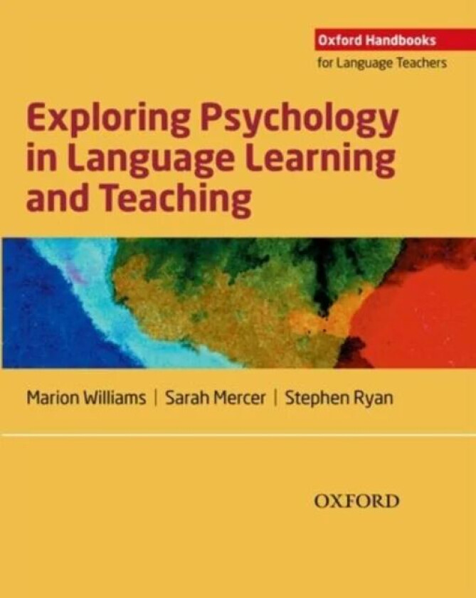 Exploring Psychology in Language Learning and Teaching av Marion Williams, Sarah Mercer, Stephen Ryan